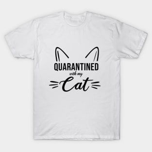 Quarantined with my cat T-Shirt